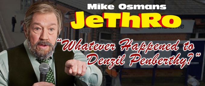 JETHRO � �Whatever Happened to Denzil Penberthy�- Starring Mike Osman